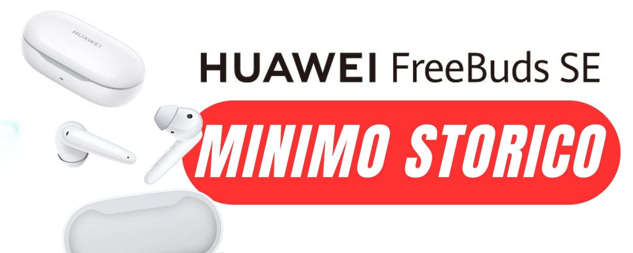 Gli ottimi auricolari HUAWEI FreeBuds SE crollano al MINIMO STORICO