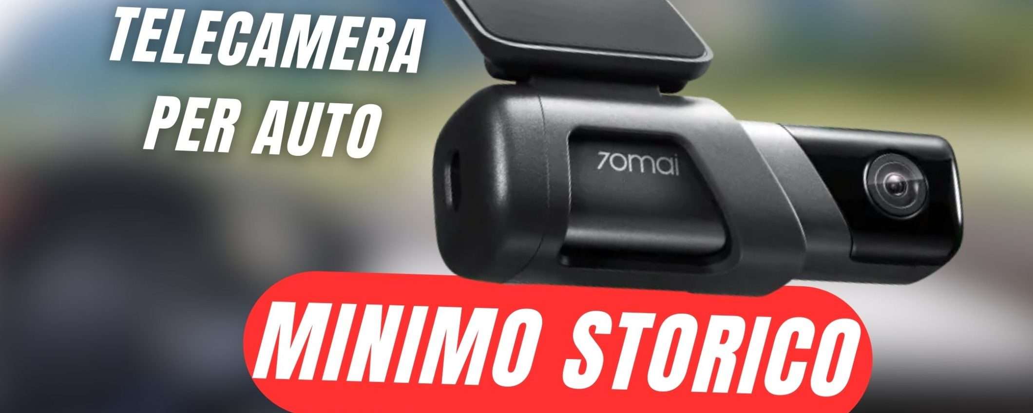 Guida in sicurezza con la Dash Cam al MINIMO STORICO