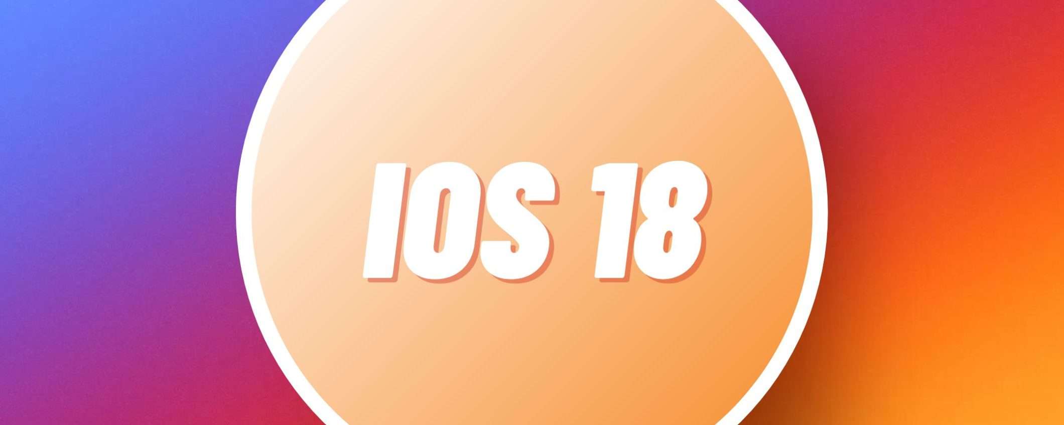 iOS 18: tutte le novità che ci aspettiamo da Apple