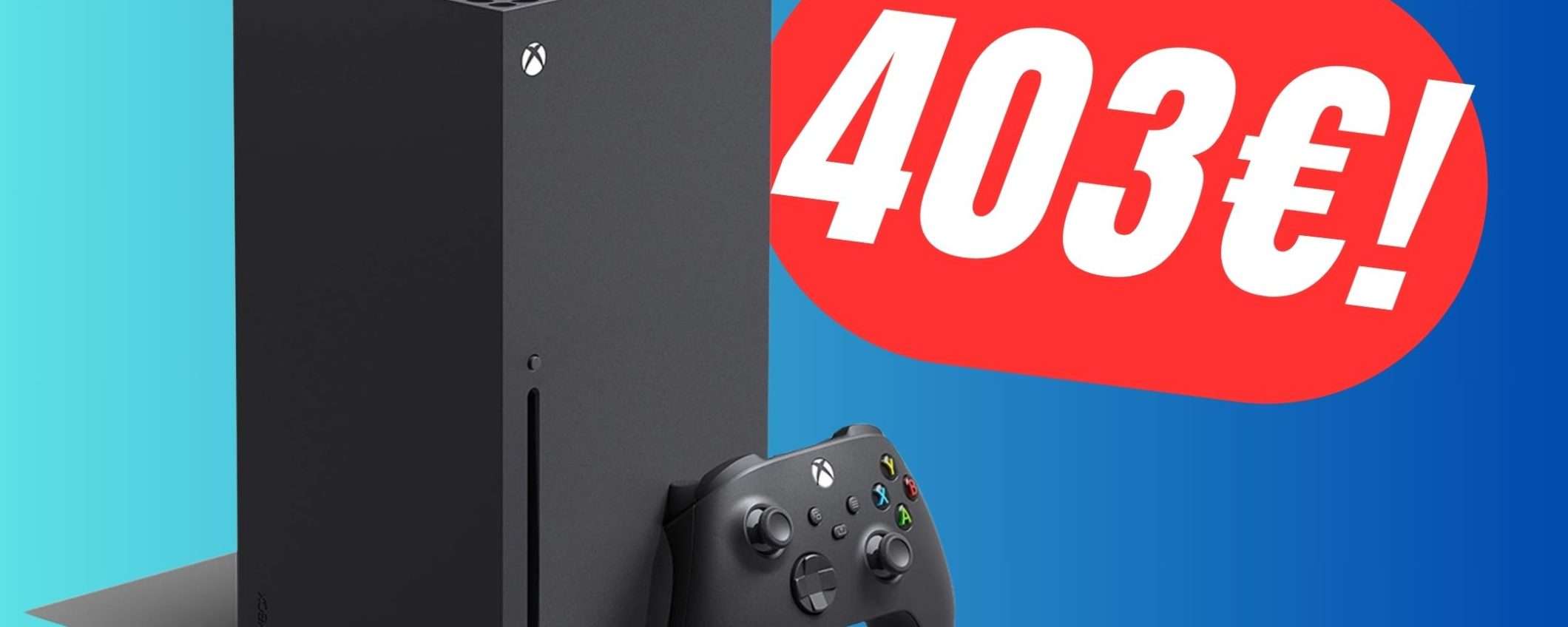 PREZZO BOMBA per Xbox Series X: solo 403€!