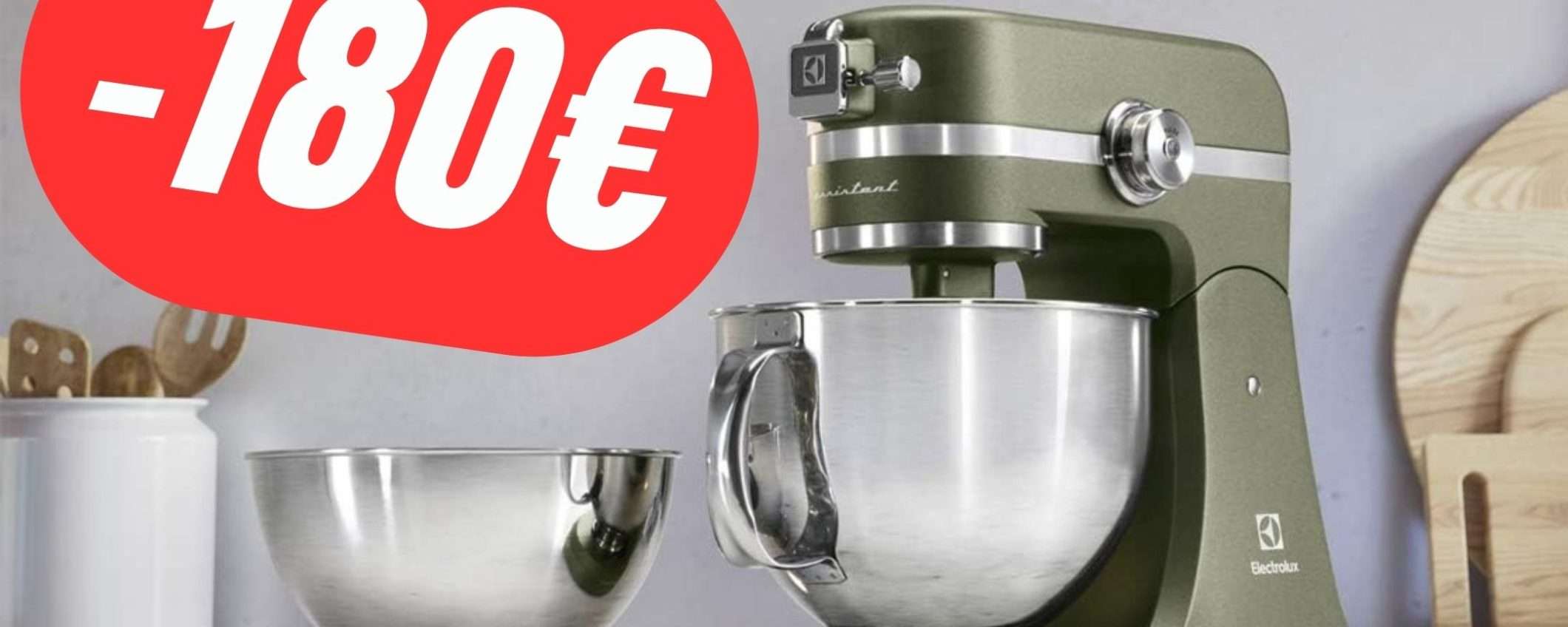 SCONTO FOLLE di 180€ per l'Impastatrice-Planetaria Electrolux!