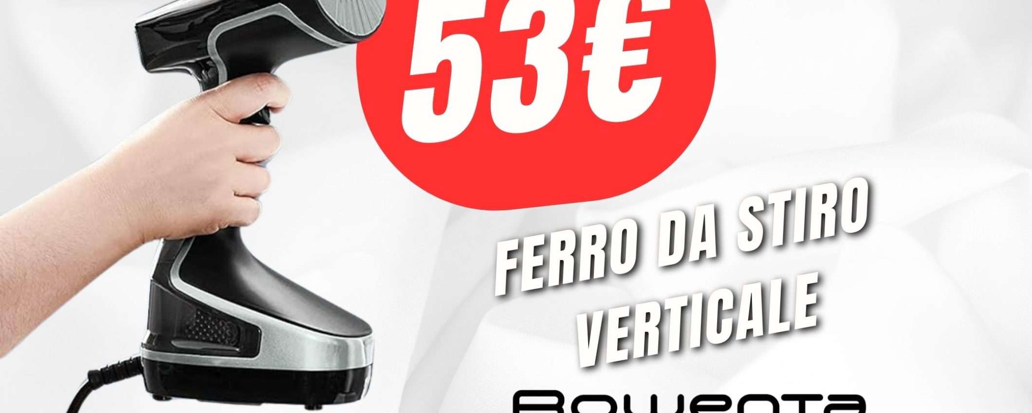 SCONTO+COUPON per il Ferro da Stiro Verticale di Rowenta!