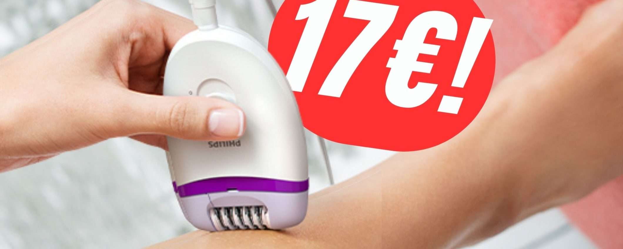 L'Epilatore Philips ad appena 17€ è REGALATO