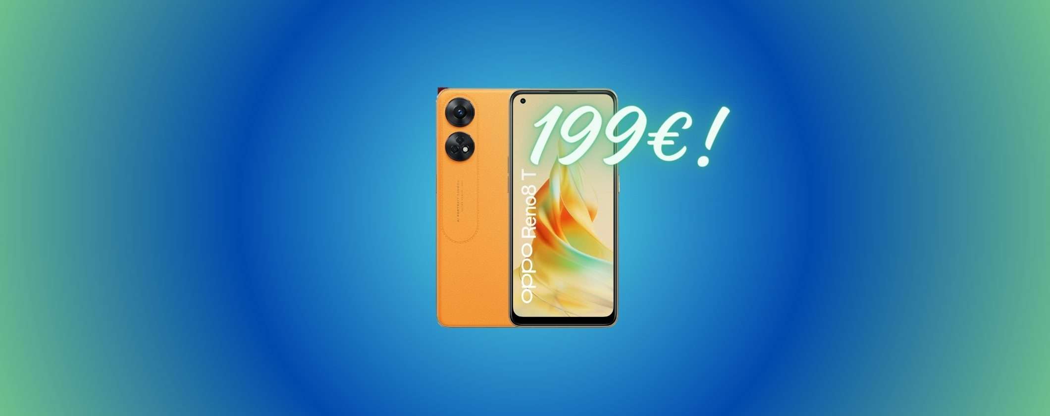 OPPO Reno8 T: VENDITA LAMPO a 199€, anziché 400€