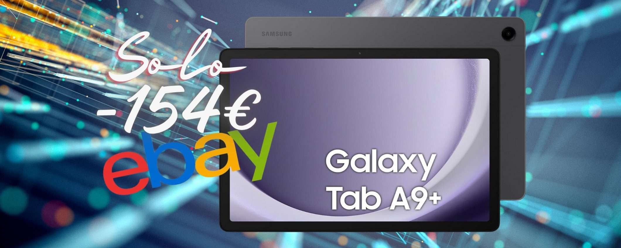 Samsung Galaxy Tab A9+ a SOLO 154€ è un SOGNO che si avvera (eBay)