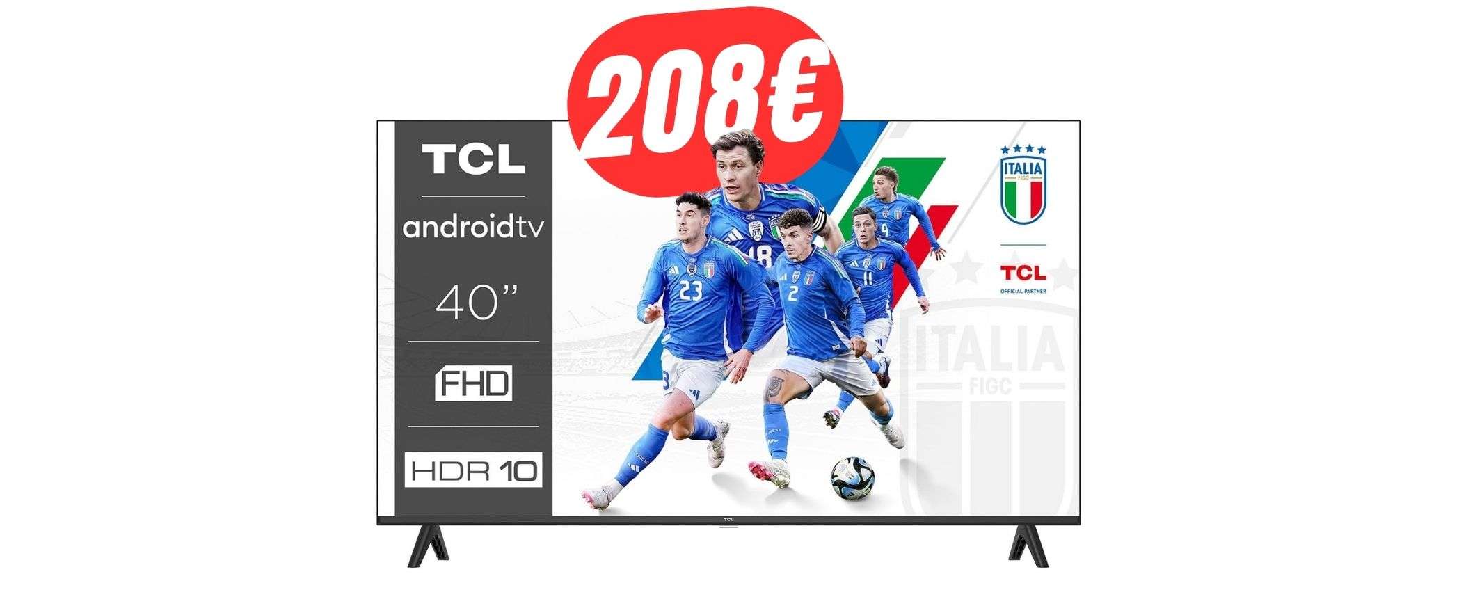 Guarda gli europei sul tuo nuovo Smart TV da 40” (costa solo 208€!)