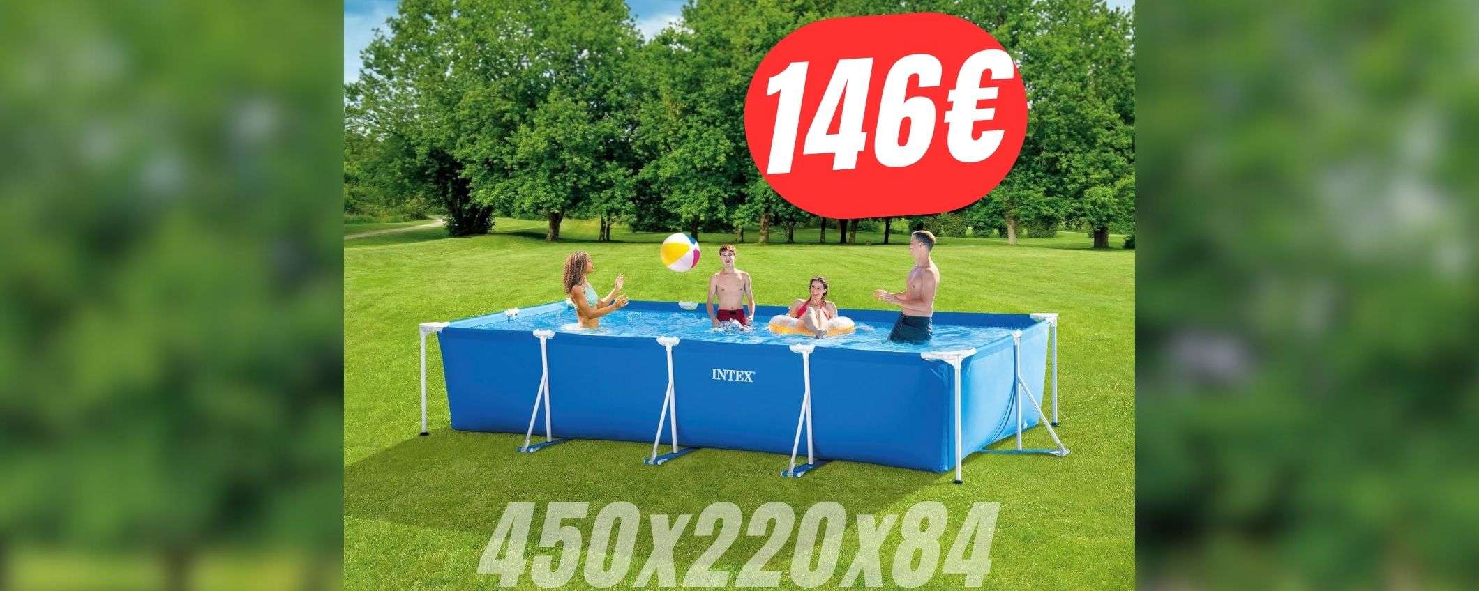 Da 276€ a 146€: la PISCINA INTEX a un prezzo folle grazie al COUPON!