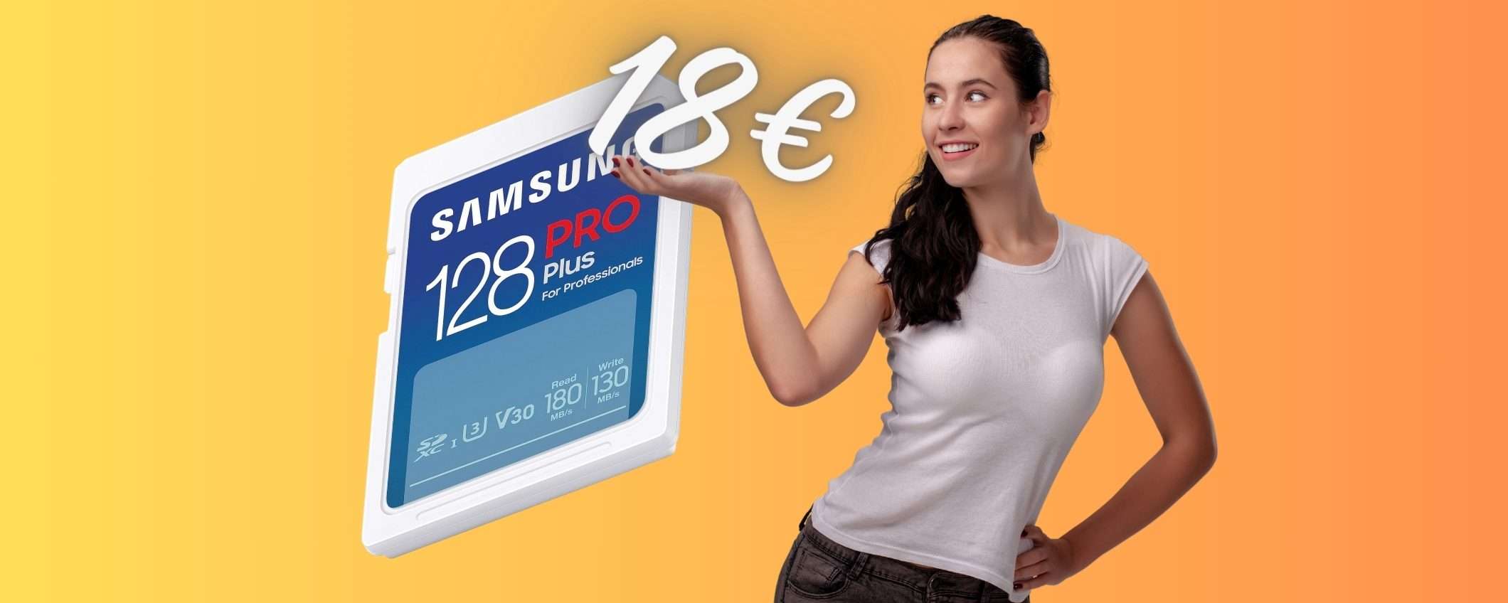 Samsung: la scheda SD da 128GB in OFFERTA a SOLI 18€, una BOMBA