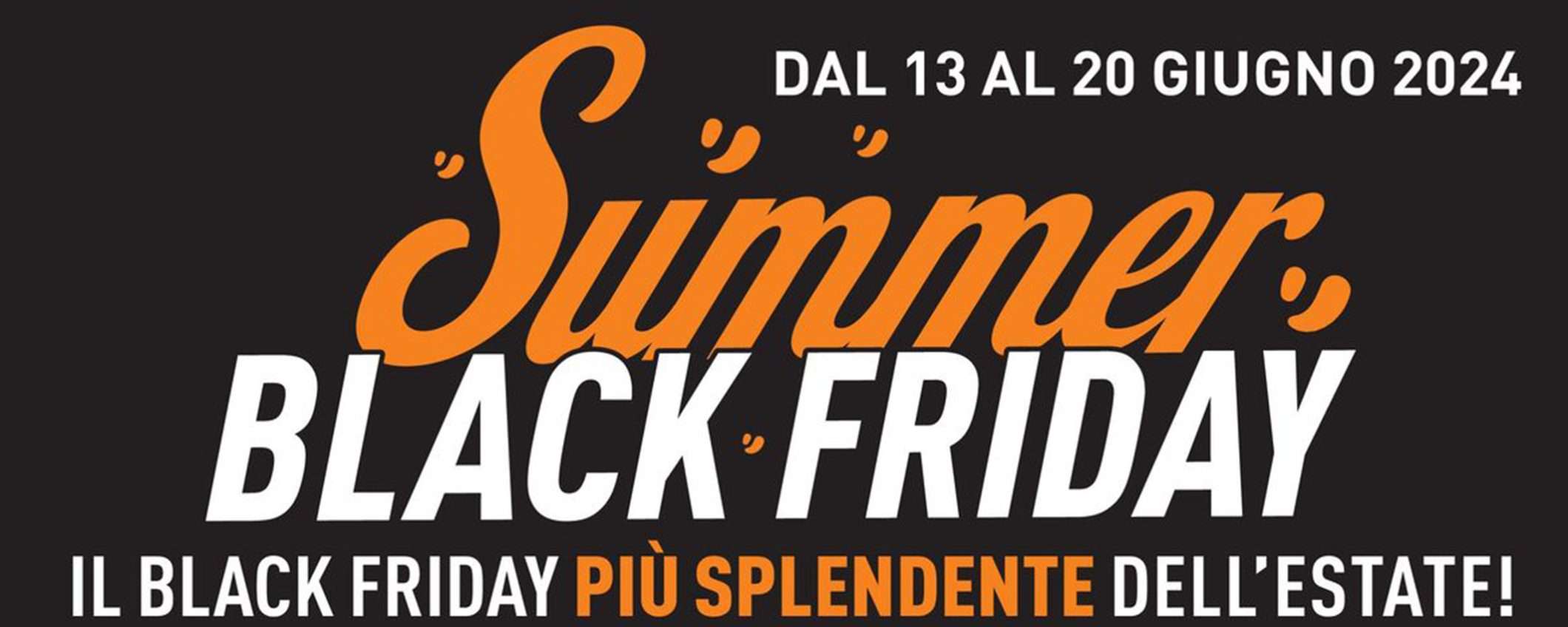 Volantino Summer Black Friday: Unieuro sconta TUTTO (ma i pezzi sono limitati)