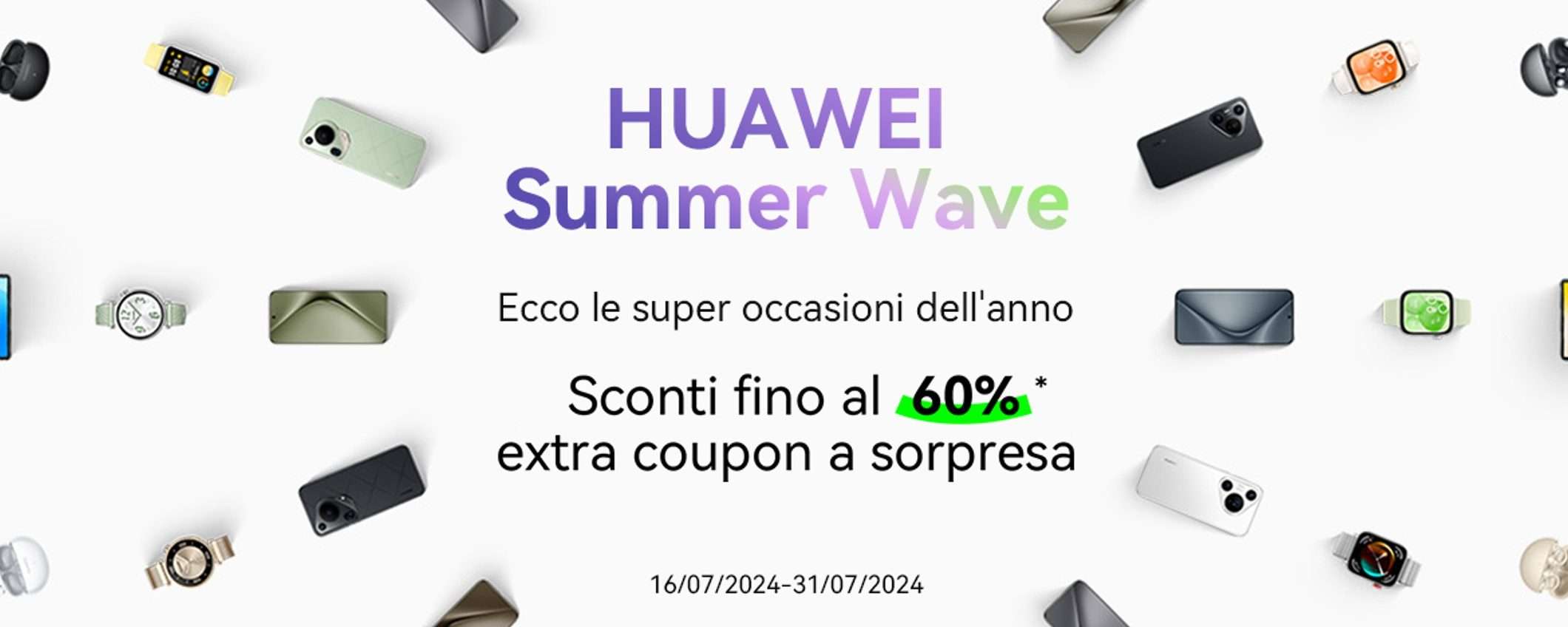 Huawei Summer Wave: sconti SHOCK il 16/17 luglio, offerte fino al 31