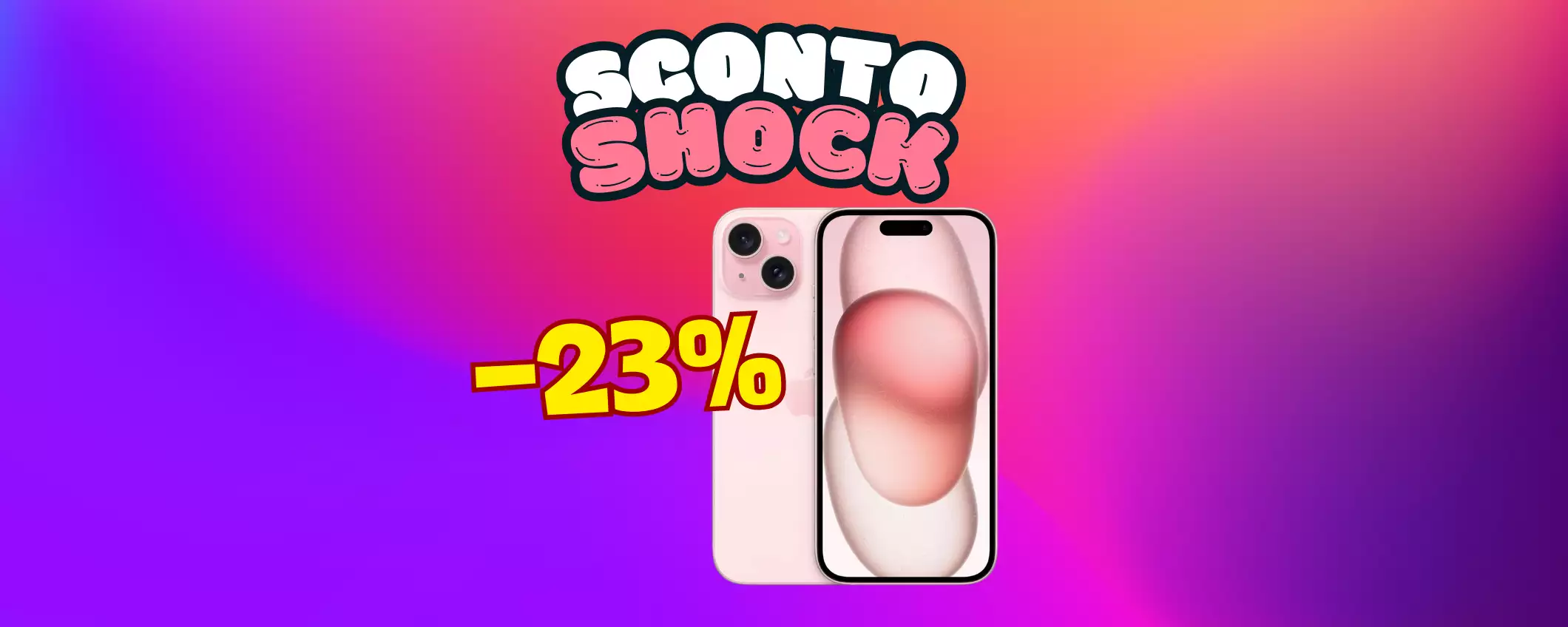Smartphone iPhone 15 a un prezzo SHOCK: -23% per poco