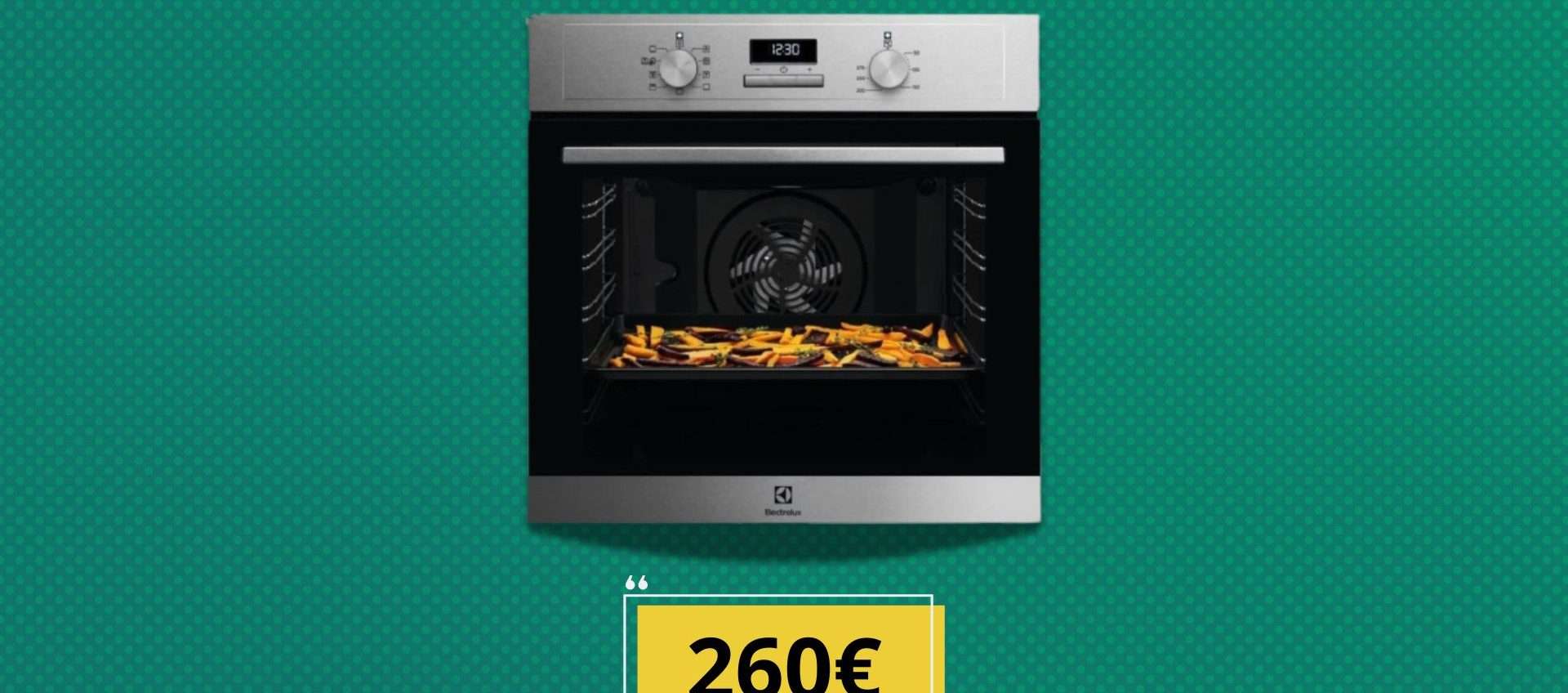 Sconto del 40% sul forno ad incasso Electrolux: tantissime funzioni che gli altri non hanno