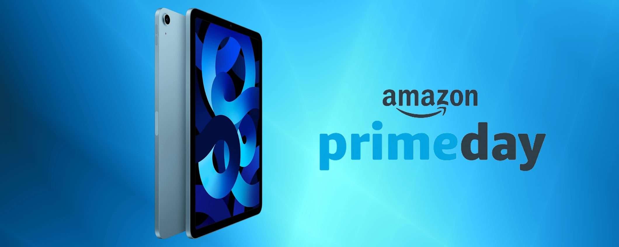 iPad Air in offerta Prime Day al MINIMO STORICO (-100€)