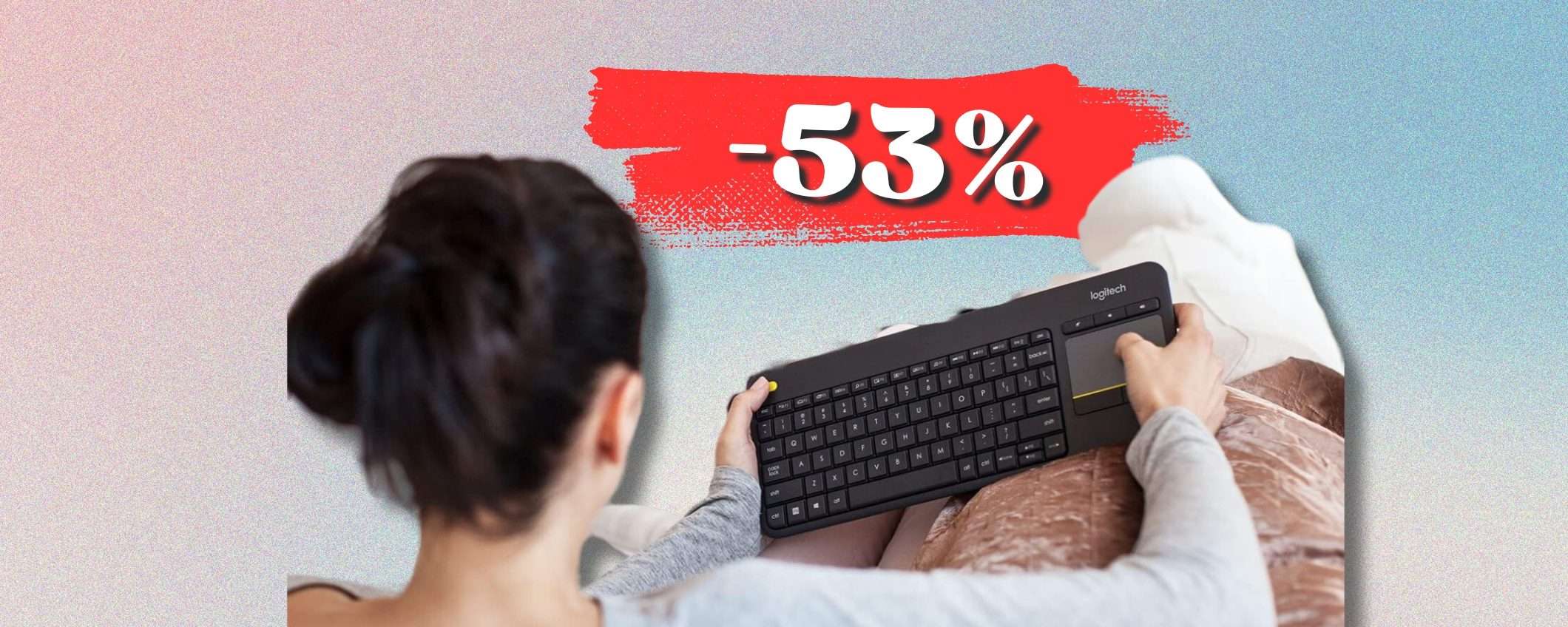 Comodità SUPREMA con Logitech K400 Plus: tastiera + touchpad al -53%