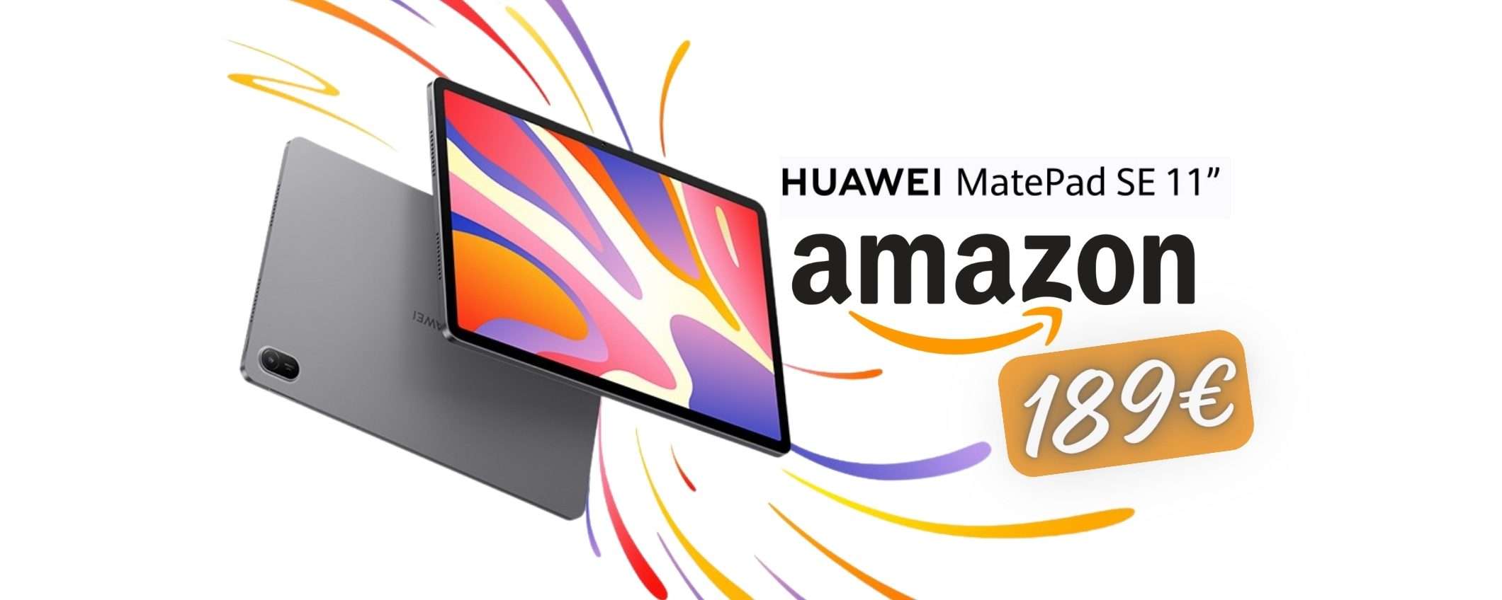 HUAWEI MatePad SE 11 da 128 GB tuo a SOLI 189€ su Amazon