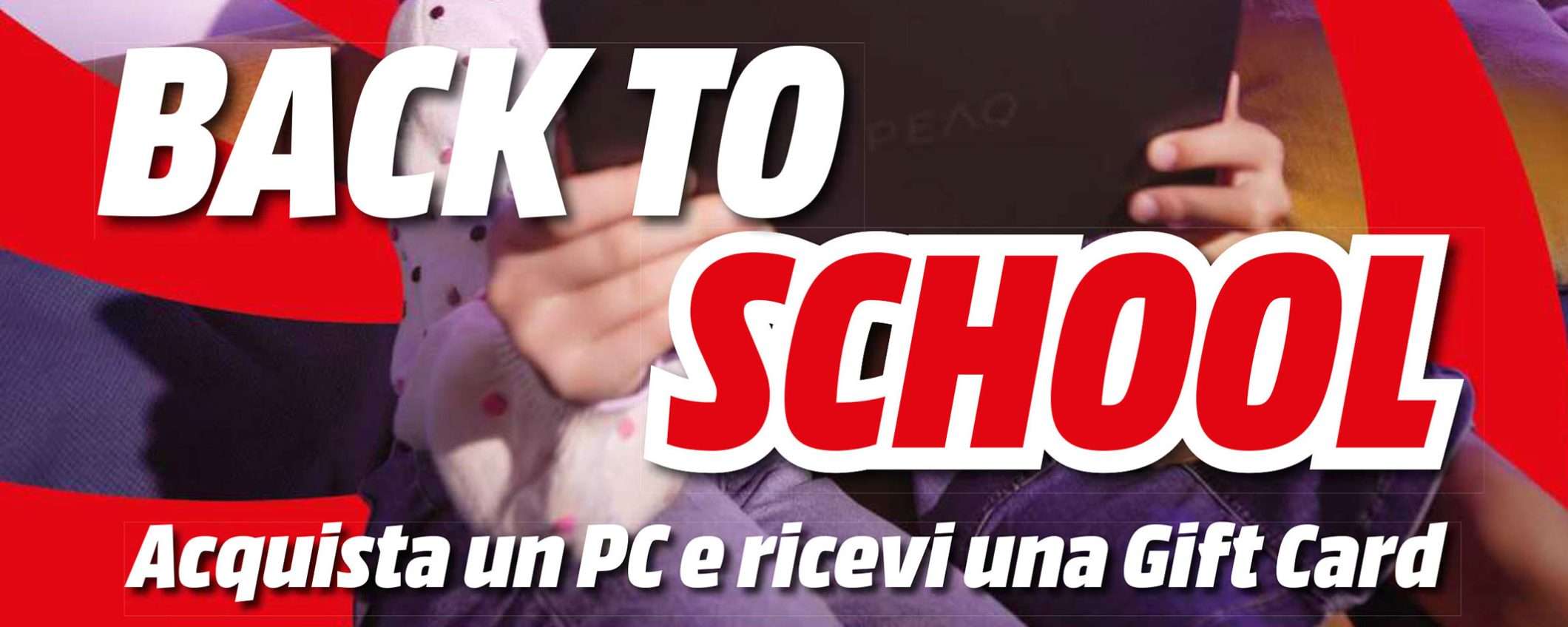 Volantino MediaWorld Back to School: acquista un PC, ricevi fino a 250 euro