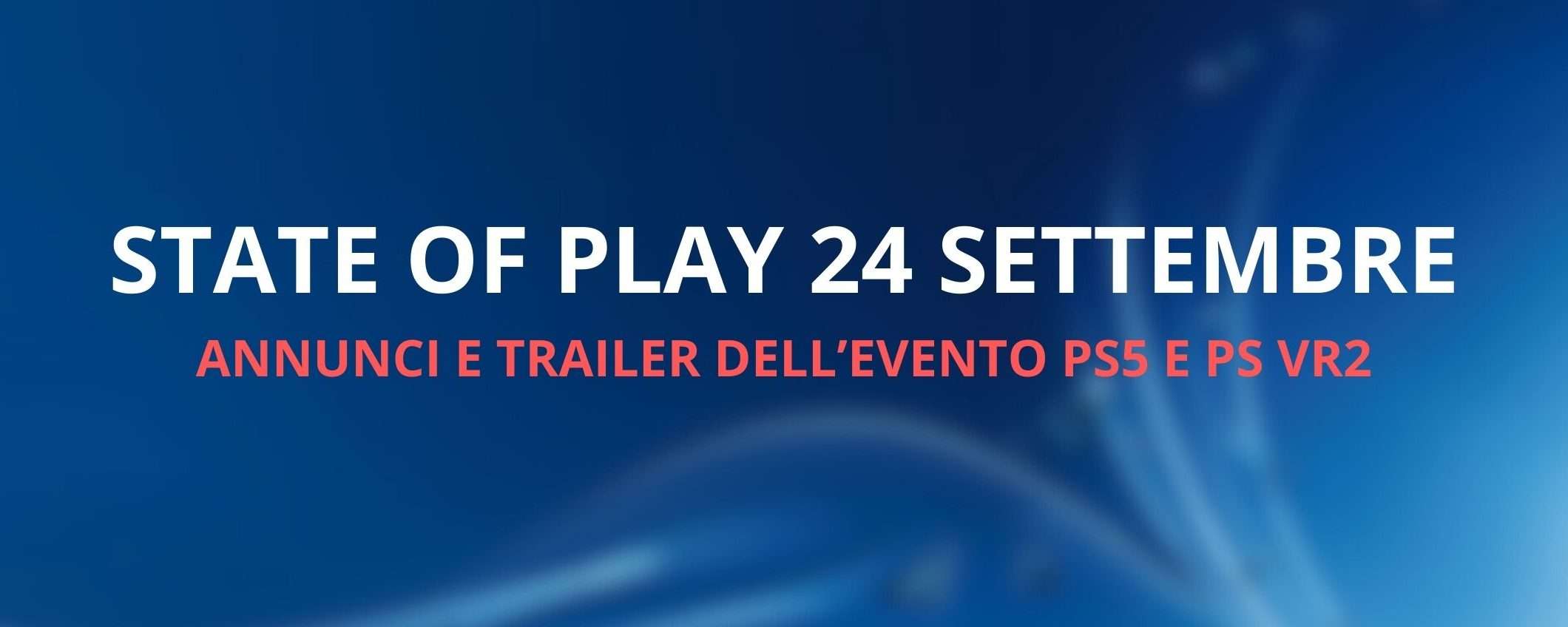 State of Play settembre 2024: tutti gli annunci e i trailer dell'evento PS5 e PS VR2