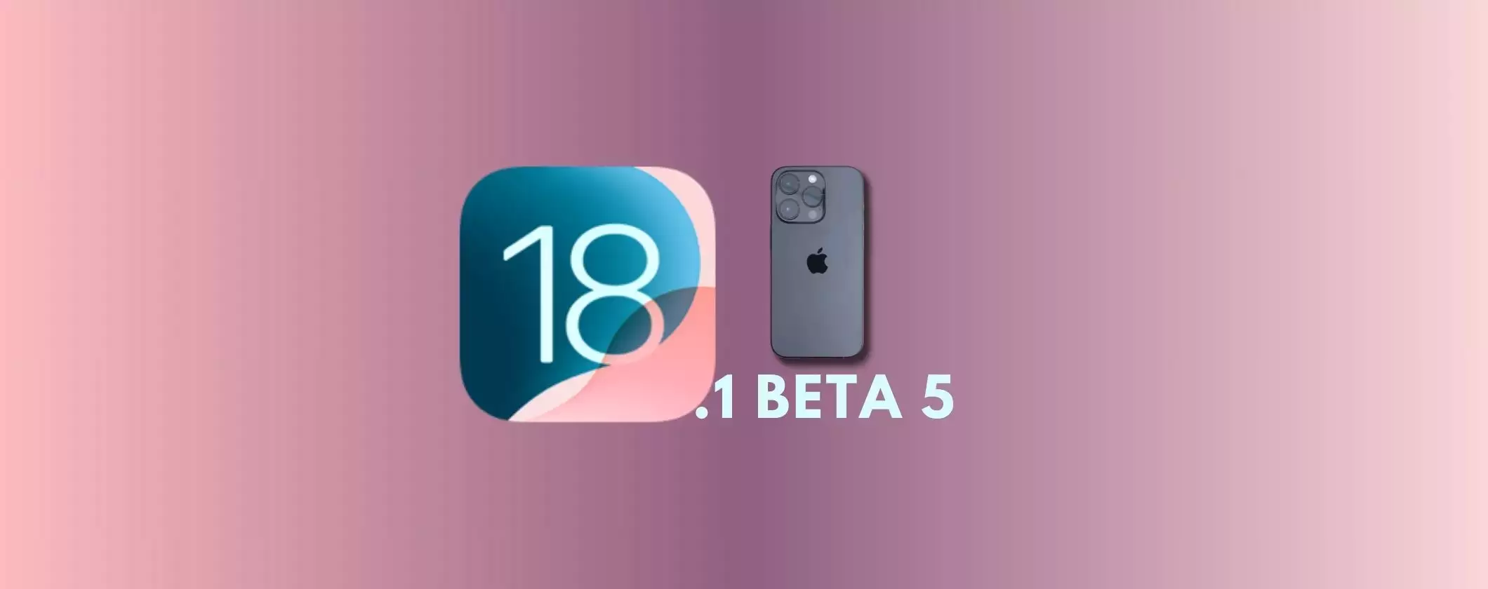 iOS 18.1 beta 5 fa la sua comparsa: tante novità per il tuo iPhone