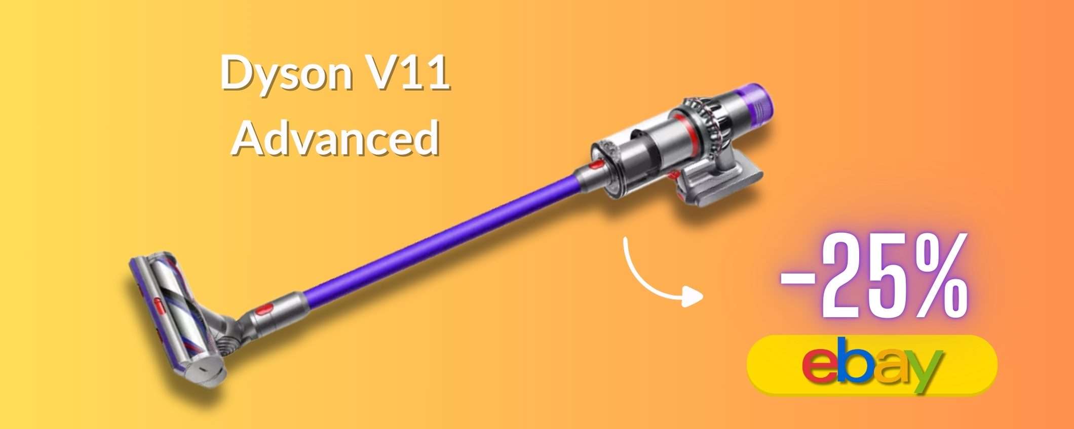 Risparmia il 25% su Dyson V11 Advanced, potenza 18 cicloni e pulito top