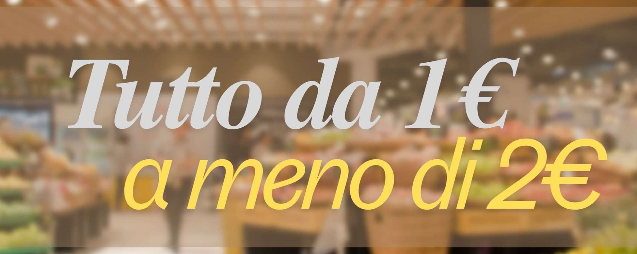 Tutto da 1€ a meno di 2€ nel supermercato di Amazon: solo prodotti di marca