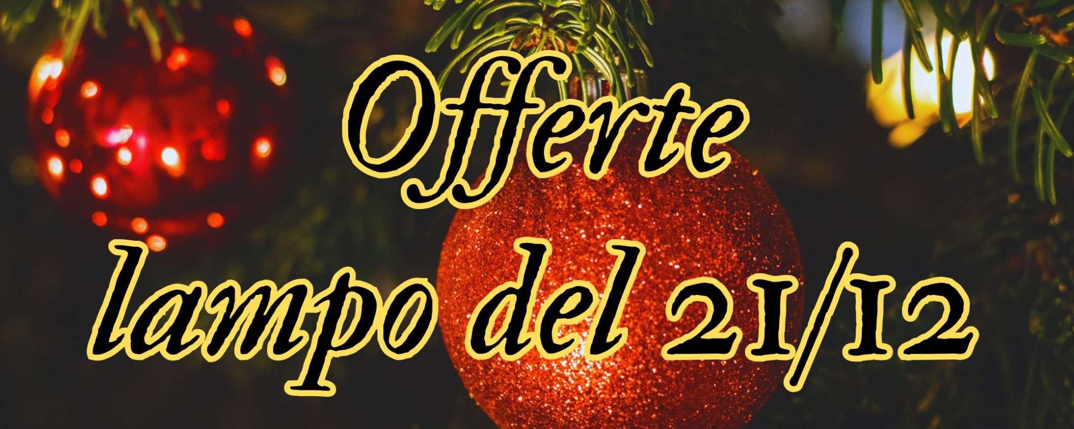 Amazon: le offerte lampo del 21/12 sono INCREDIBILI (tutto da 7€ a 58€)