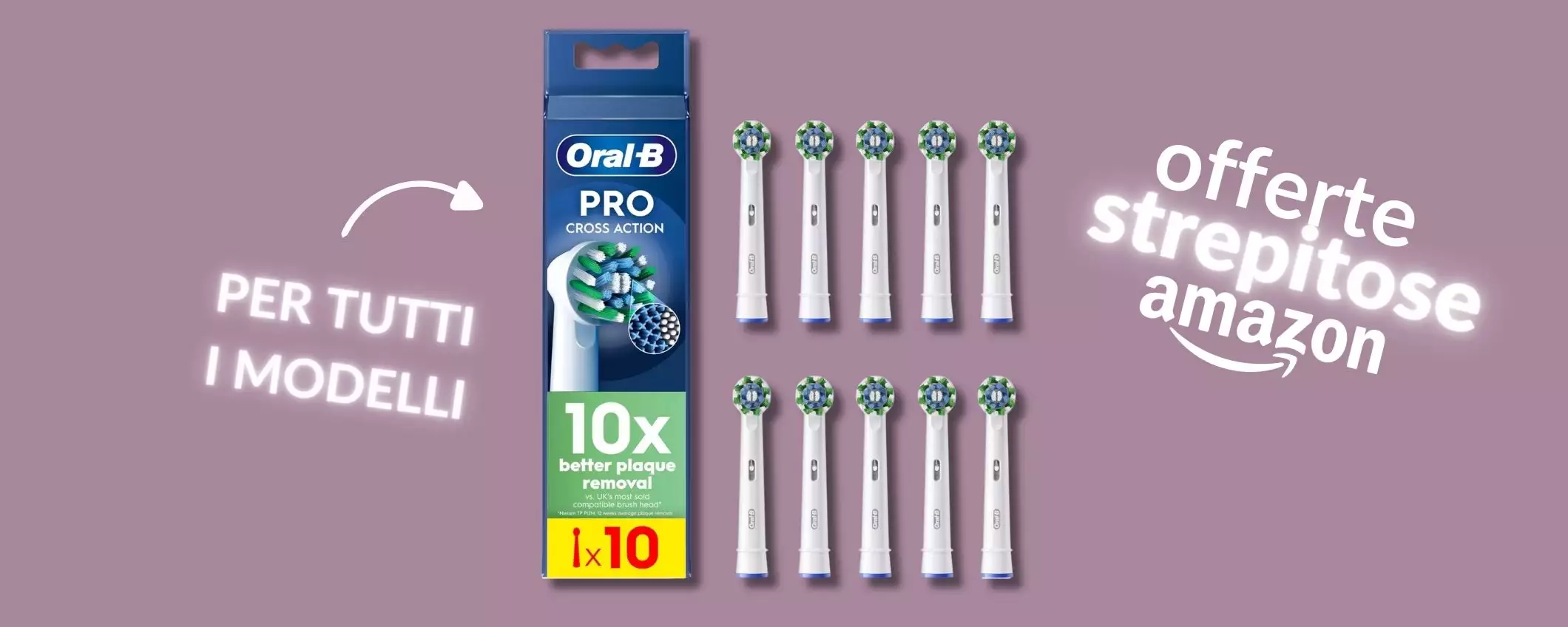 Oral-B Cross Action: 10 testine compatibile con TUTTI i modelli (-46%)